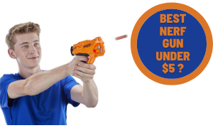 Best Nerf Gun Under $5