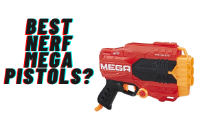 Best Nerf mega pistols